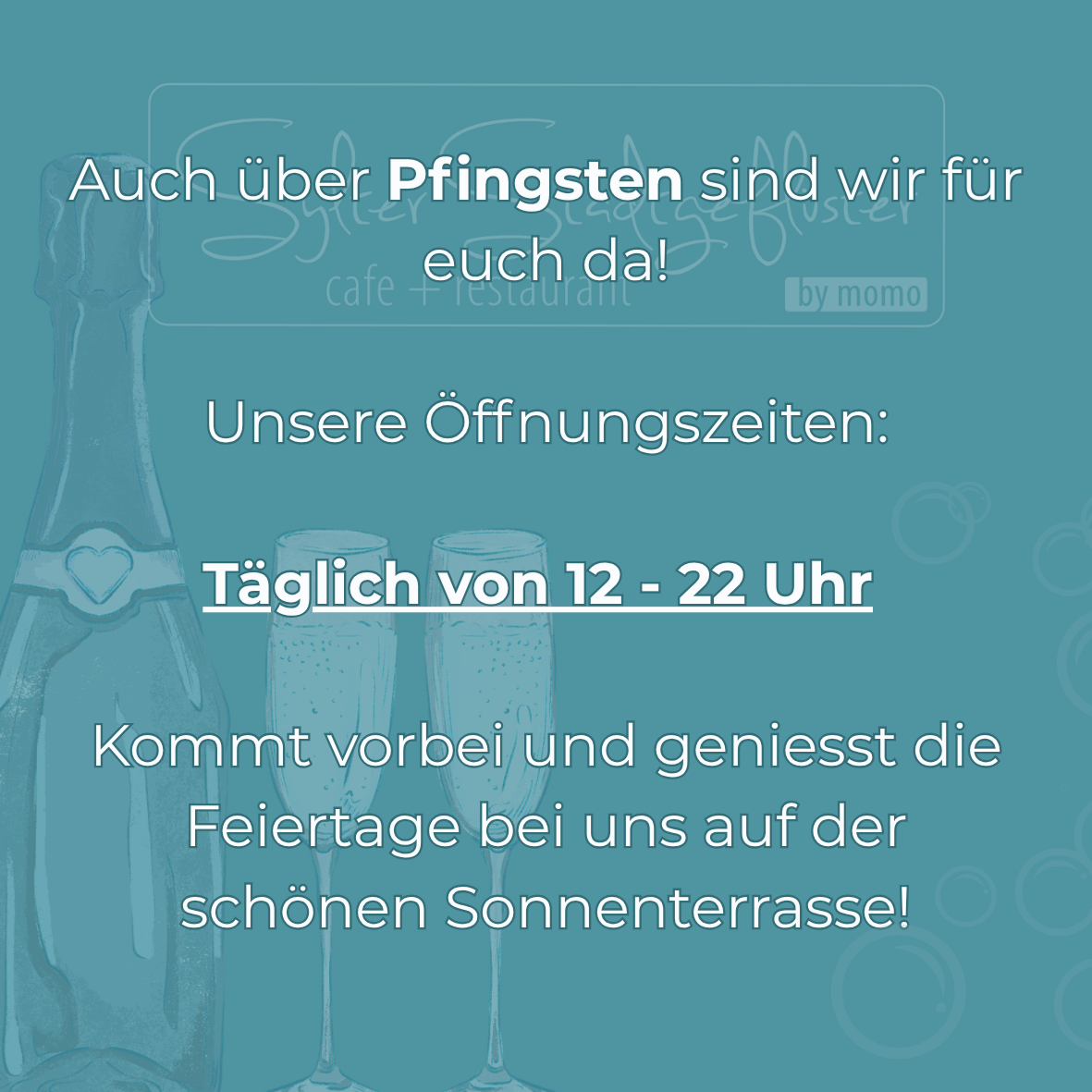 Unsere Öffnungszeiten über Pfingsten: Täglich von 12 - 22 Uhr